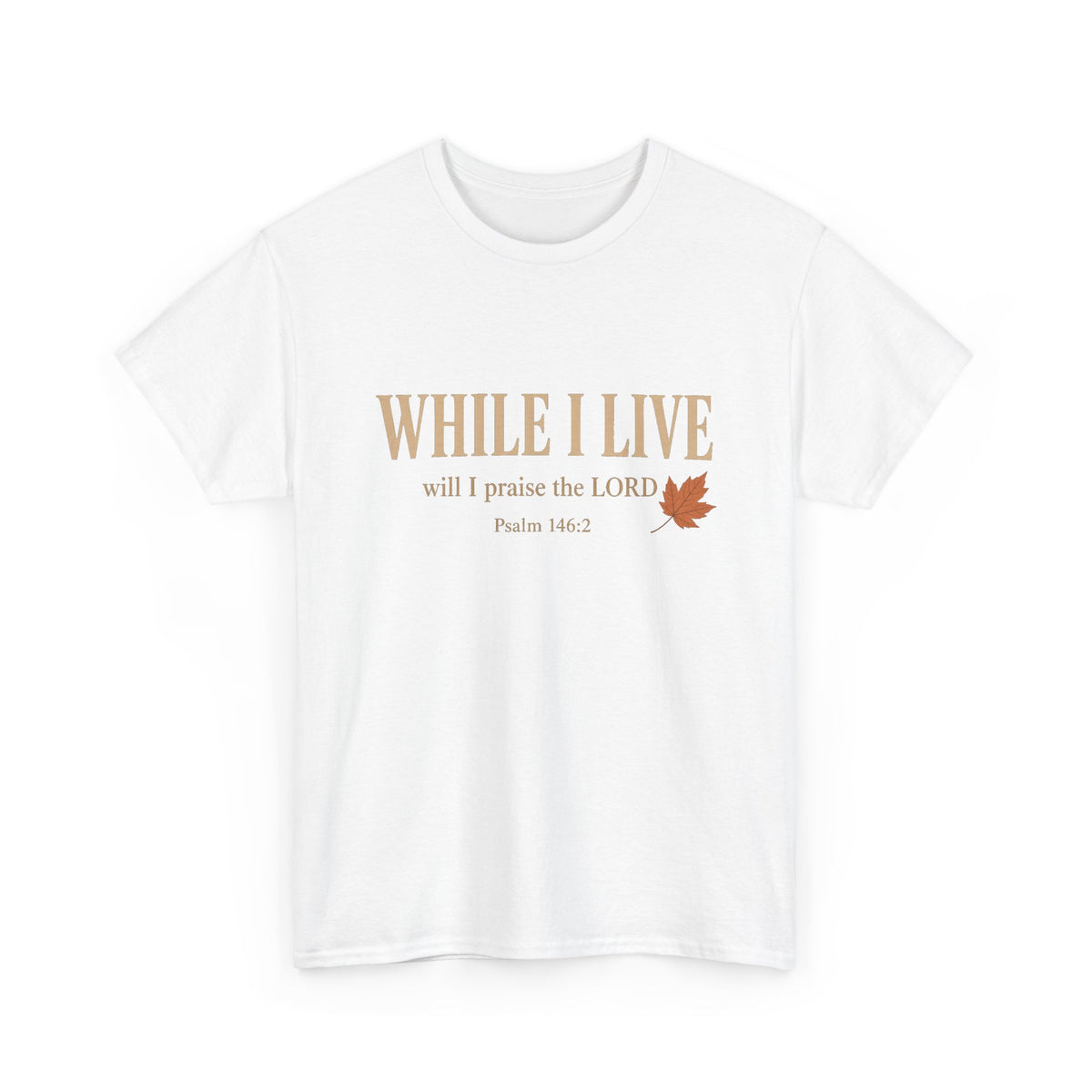 While I Live — Psalm 146:2 Christian T-Shirt