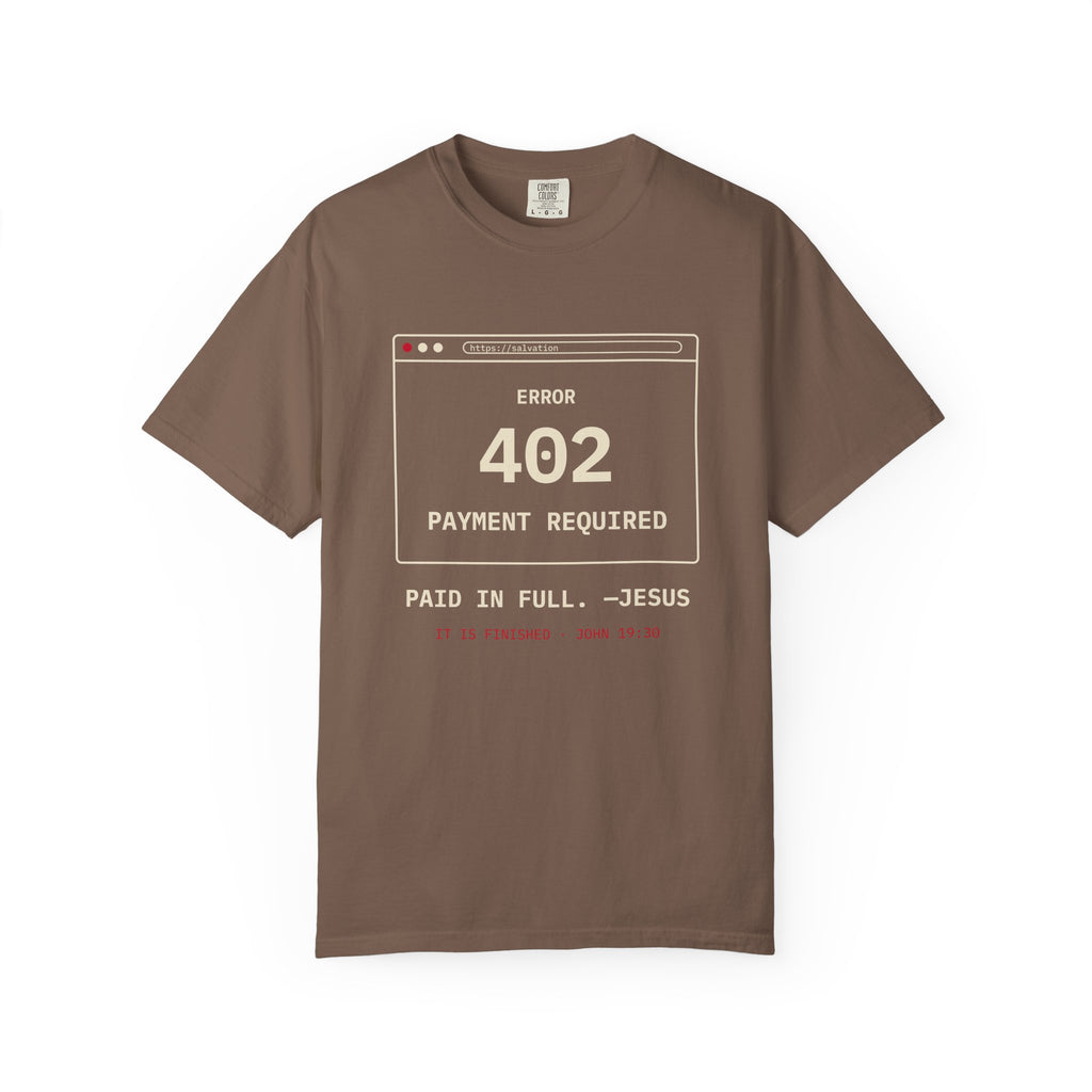 Error 402 Paid in Full Jesus Christian Garment-Dyed T-Shirt