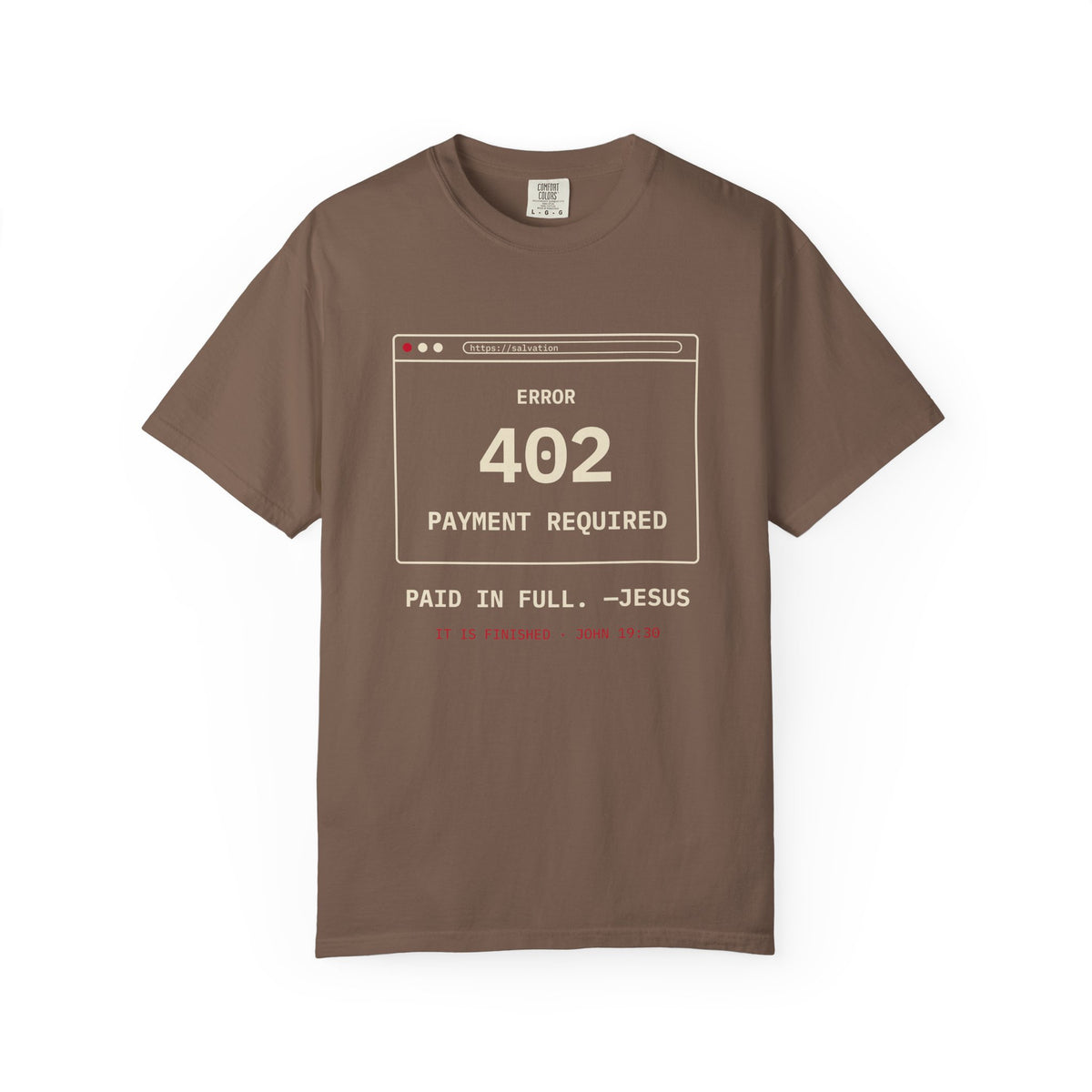 Error 402 Paid in Full Jesus Christian Garment-Dyed T-Shirt