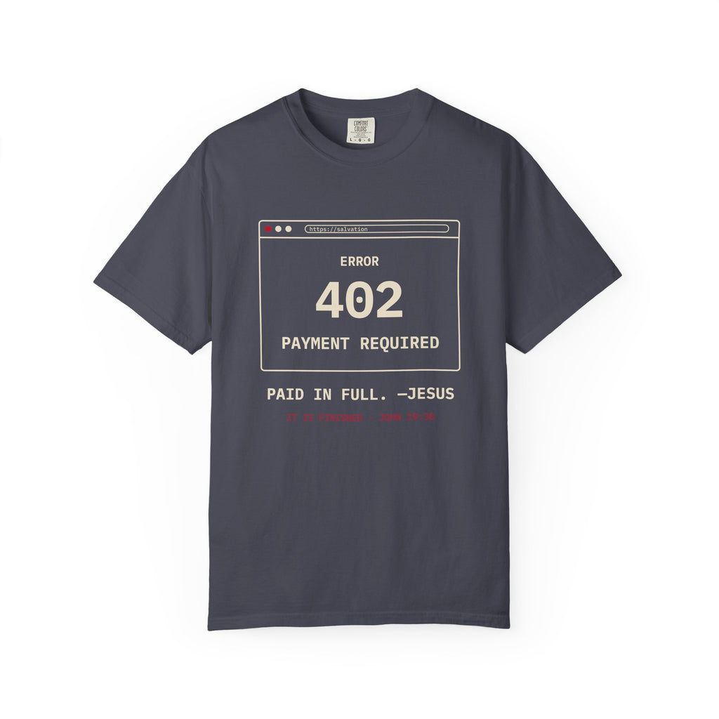 Error 402 Paid in Full Jesus Christian Garment-Dyed T-Shirt