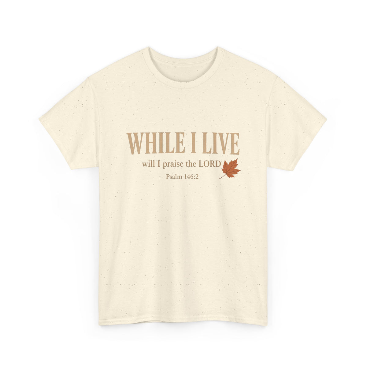 While I Live — Psalm 146:2 Christian T-Shirt
