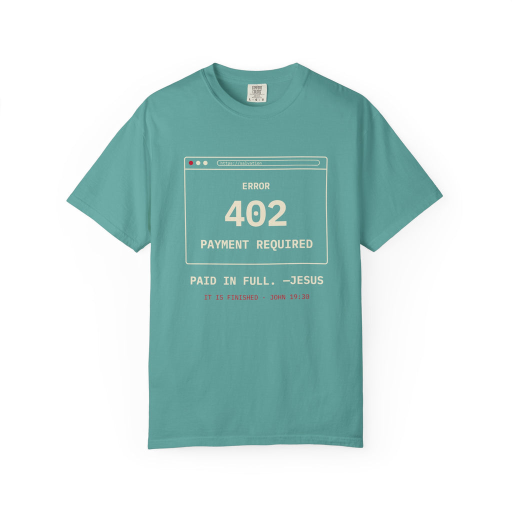 Error 402 Paid in Full Jesus Christian Garment-Dyed T-Shirt