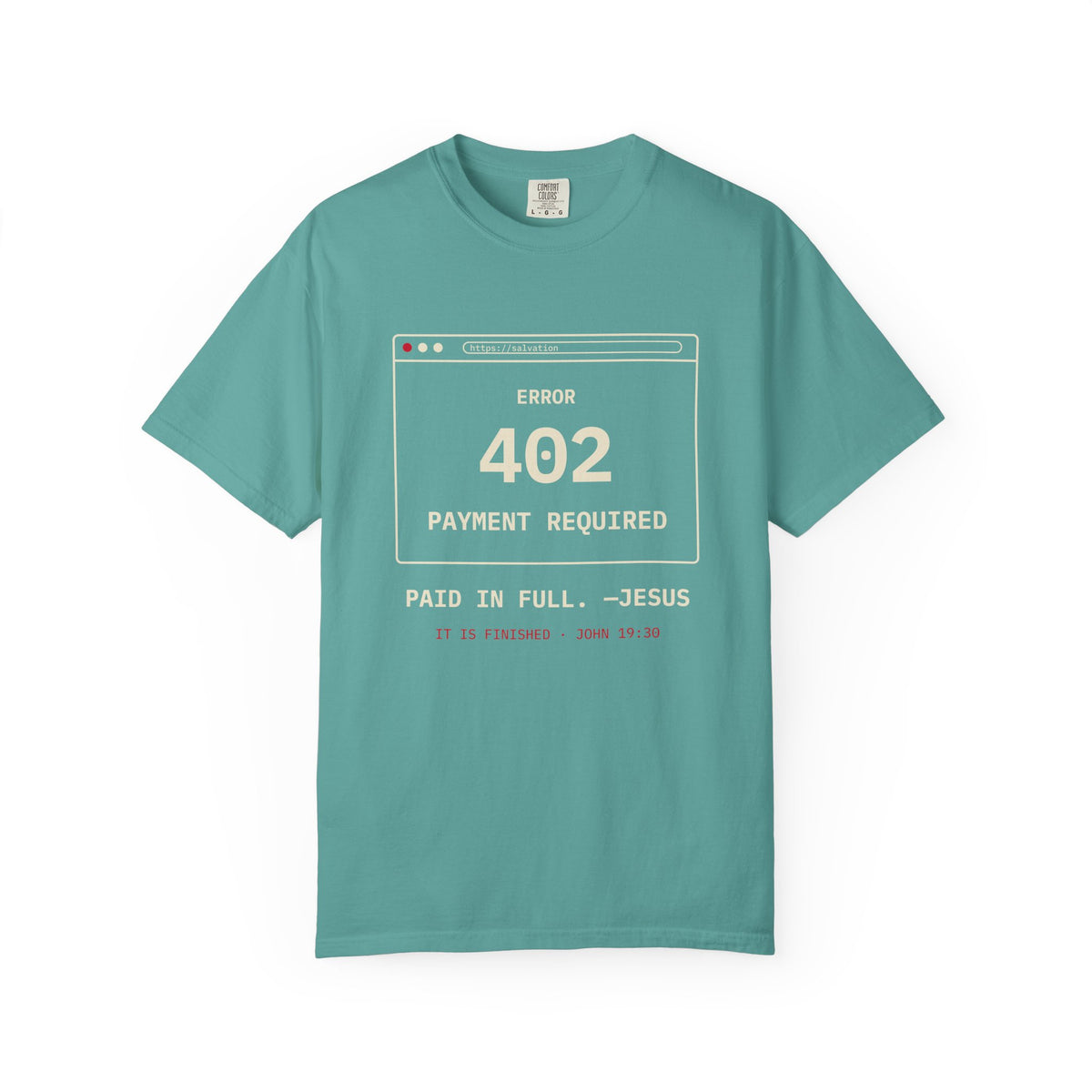 Error 402 Paid in Full Jesus Christian Garment-Dyed T-Shirt