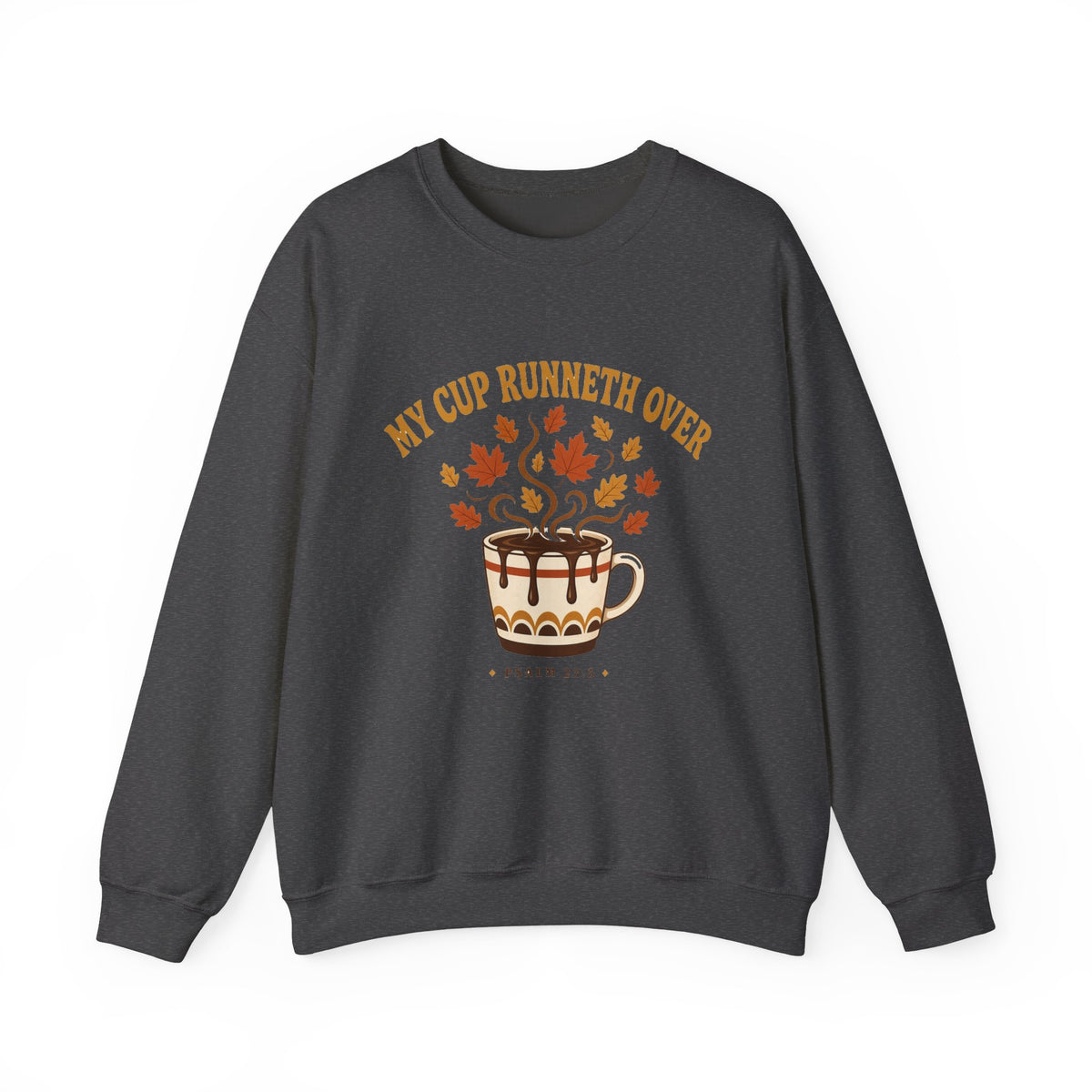 Fall Coffee Crewneck Sweatshirt — “My Cup Runneth Over” Cozy Autumn Pullover