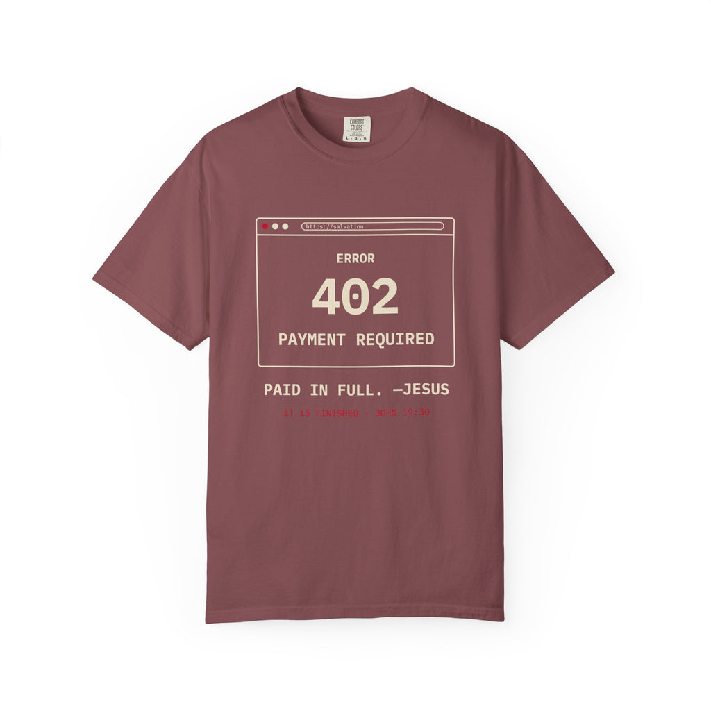Error 402 Paid in Full Jesus Christian Garment-Dyed T-Shirt