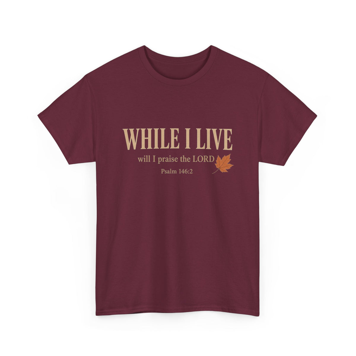 While I Live — Psalm 146:2 Christian T-Shirt