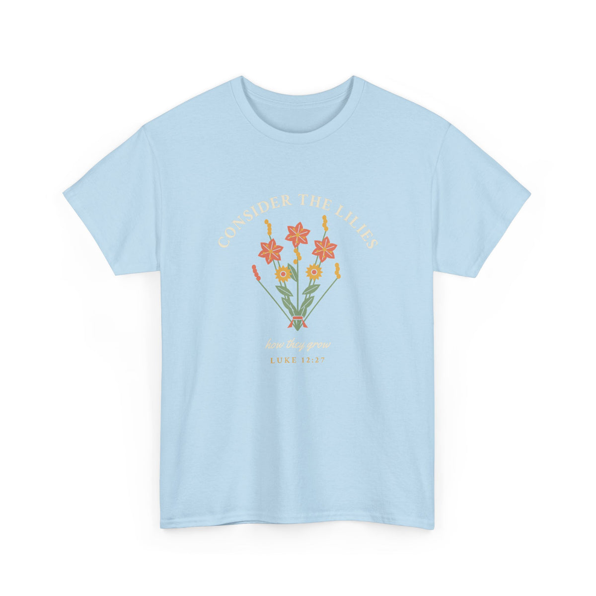 Consider the Lilies Floral Faith T-Shirt — Luke 12:27 Scripture Tee