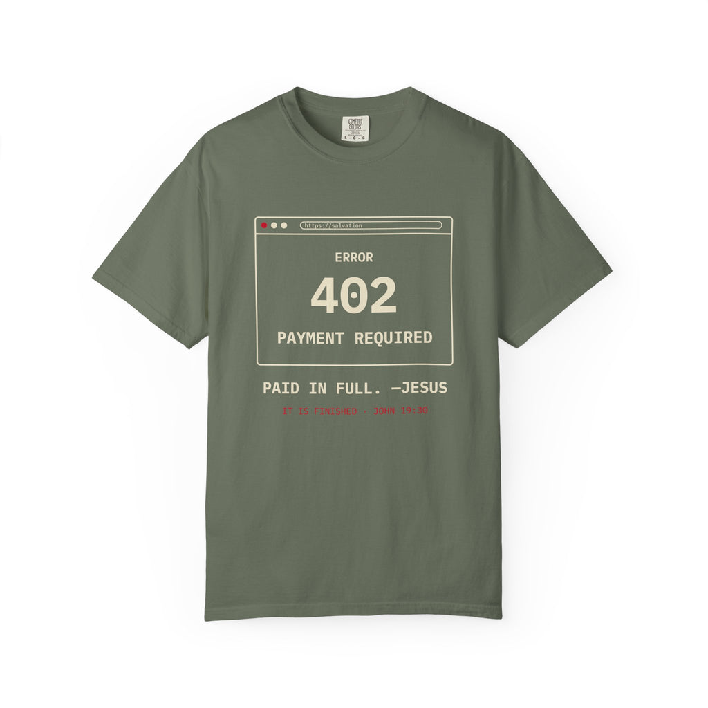 Error 402 Paid in Full Jesus Christian Garment-Dyed T-Shirt