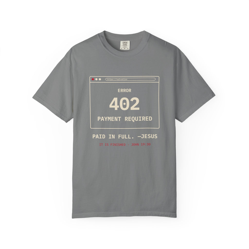Error 402 Paid in Full Jesus Christian Garment-Dyed T-Shirt