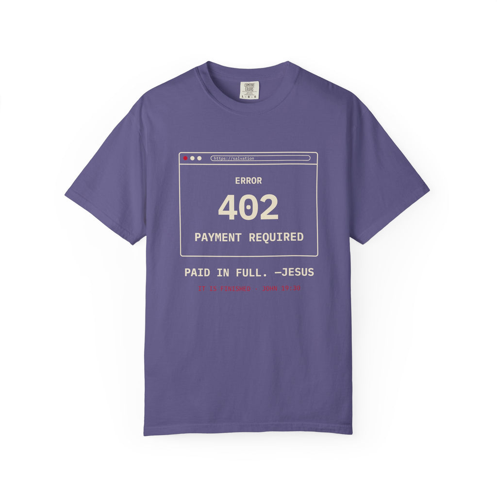 Error 402 Paid in Full Jesus Christian Garment-Dyed T-Shirt