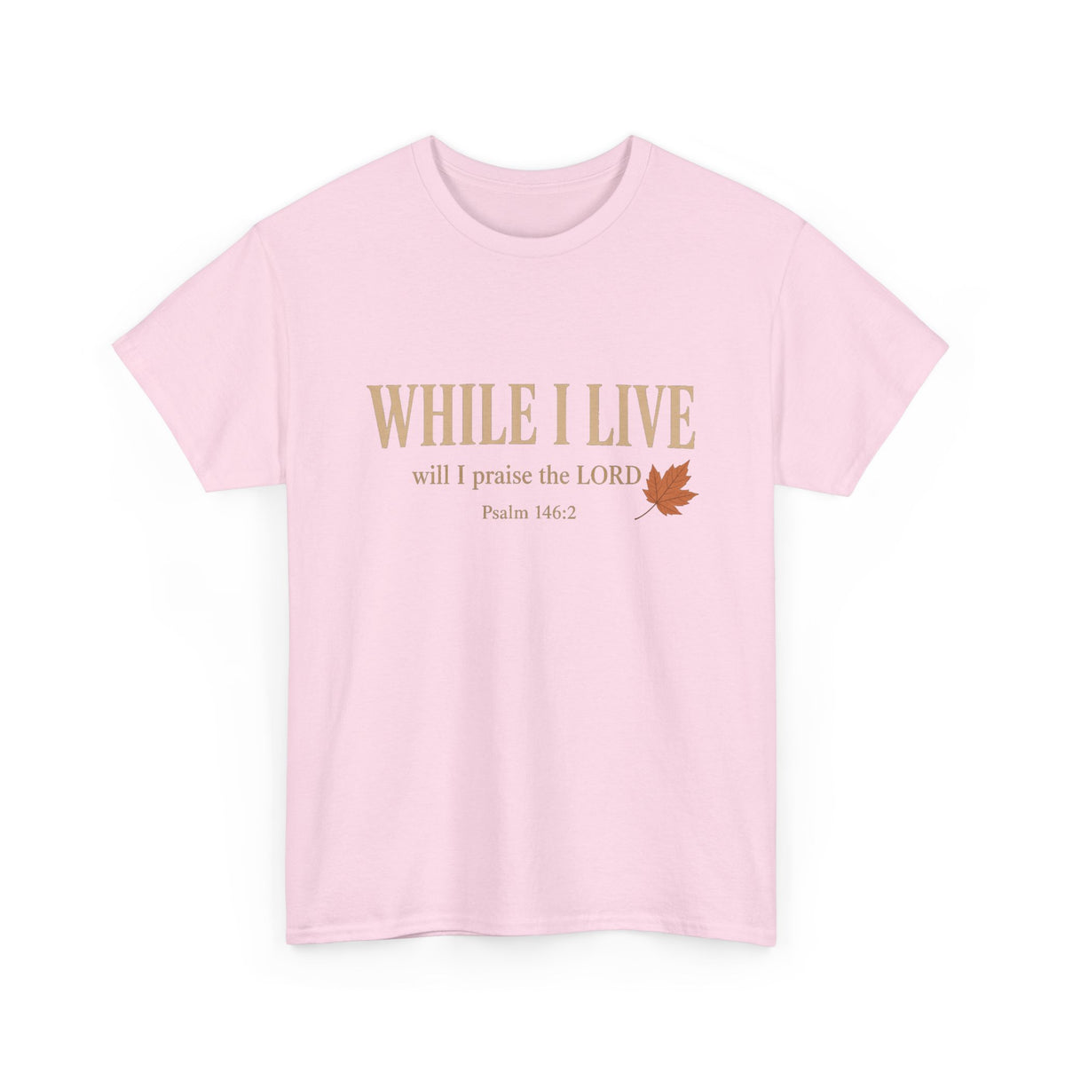 While I Live — Psalm 146:2 Christian T-Shirt