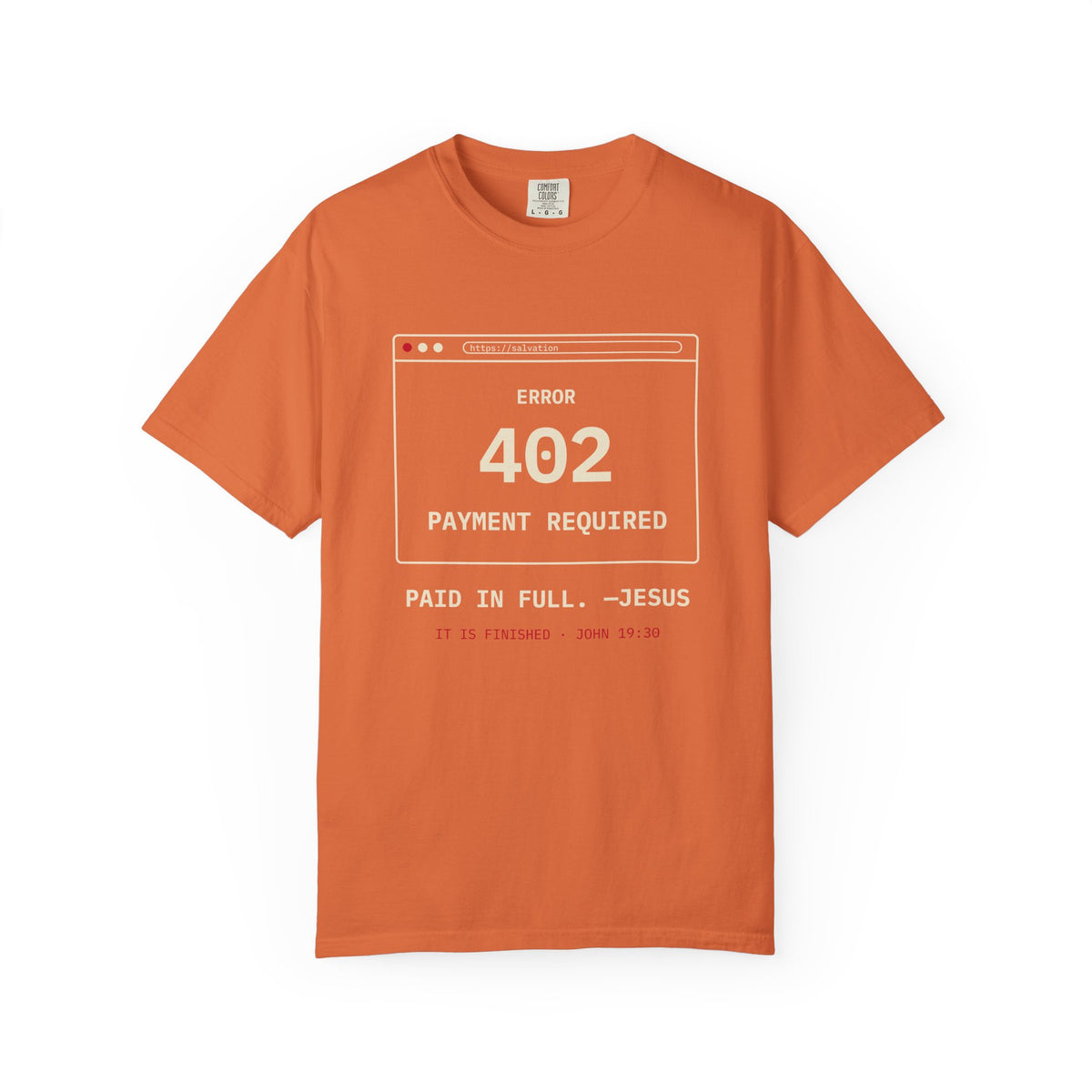 Error 402 Paid in Full Jesus Christian Garment-Dyed T-Shirt