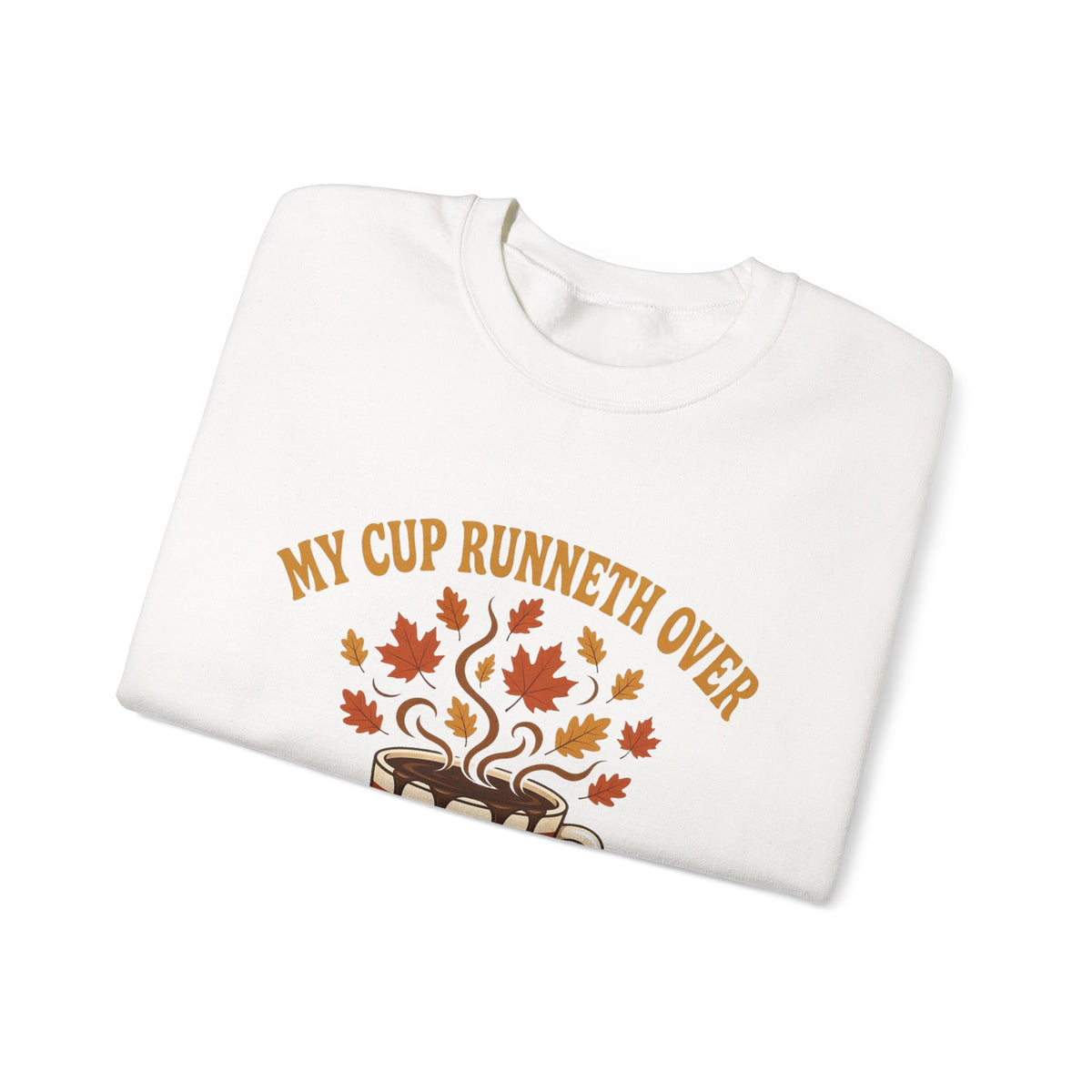 Fall Coffee Crewneck Sweatshirt — “My Cup Runneth Over” Cozy Autumn Pullover