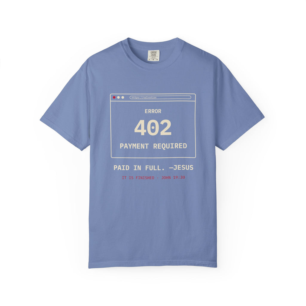 Error 402 Paid in Full Jesus Christian Garment-Dyed T-Shirt