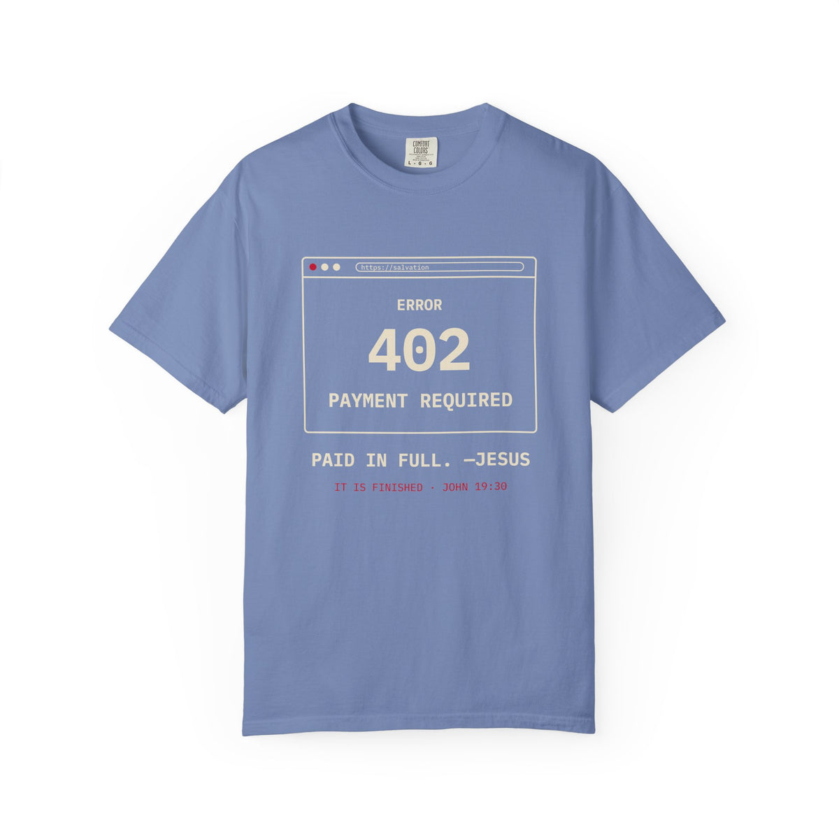 Error 402 Paid in Full Jesus Christian Garment-Dyed T-Shirt