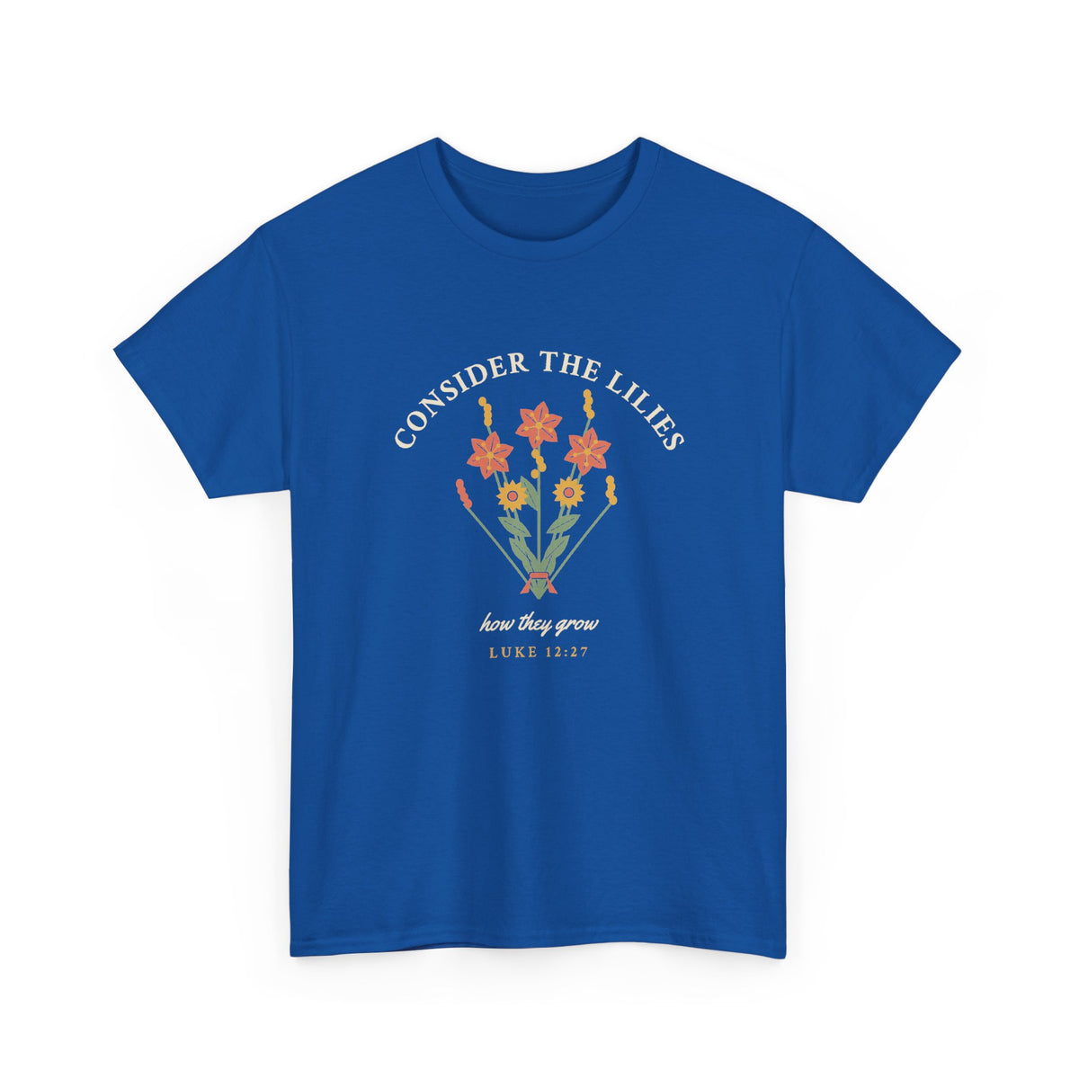Consider the Lilies Floral Faith T-Shirt — Luke 12:27 Scripture Tee