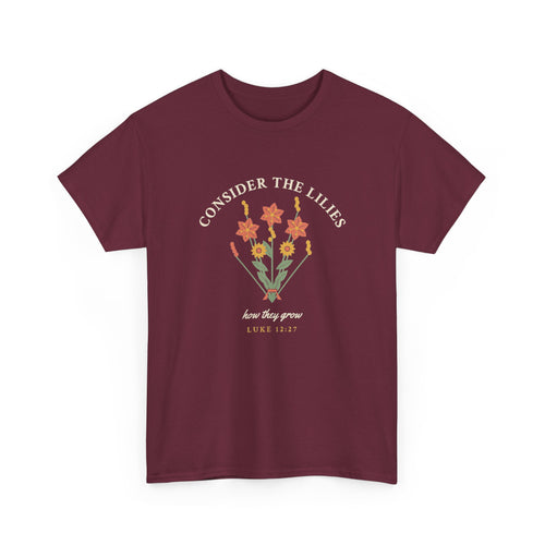 Consider the Lilies Floral Faith T-Shirt — Luke 12:27 Scripture Tee