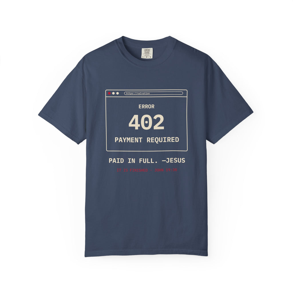Error 402 Paid in Full Jesus Christian Garment-Dyed T-Shirt